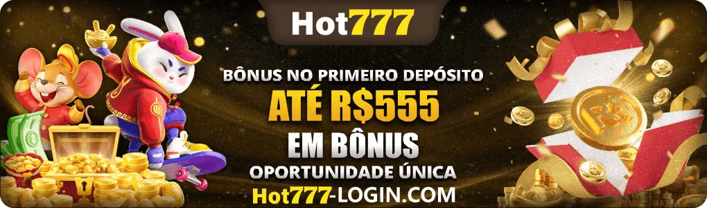 Hot777 bonus no primeiro deposito ate R$555
